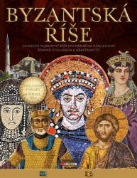 Byzantská říše - Briony Duguid,Zara Gaspar - Středověk a novověk Byzantská říše