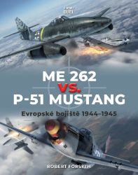 Me 262 vs. P-51 Mustang - Robert Forsyth,Jim Laurier,Gareth Hector - Knihy Me 262 vs. P-51 Mustang