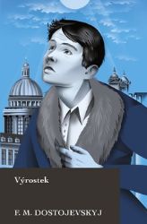 Výrostek - Fjodor Michajlovič Dostojevskij - Romány Výrostek