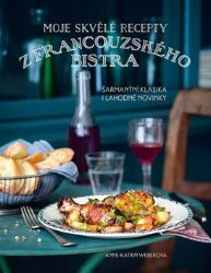 Moje skvělé recepty z francouzského bistra - Šarmantní klasika i lahodné novinky - Anne-Katrin Weber - Francouzské kuchařky Moje skvělé recepty z francouzského bistra - Šarmantní klasika i lahodné novinky
