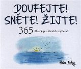 Doufejte! Sněte! Žijte! - 365 úžasně pozitivních myšlenek - Helen Exley - Poezie a básně Doufejte! Sněte! Žijte! - 365 úžasně pozitivních myšlenek
