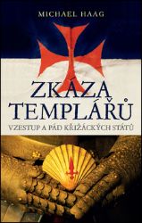 Zkáza templářů - Vzestup a pád křižáckých států Zkáza templářů - Vzestup a pád křižáckých států