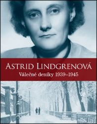 Astrid Lindgrenová - Válečné deníky 1939-1945 Astrid Lindgrenová - Válečné deníky 1939-1945