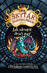 Jak uloupit dračí meč (Škyťák Šelmovská Štika III.) 9 - Cressida Cowell - Dobrodružné knihy pro děti Jak uloupit dračí meč (Škyťák Šelmovská Štika III.) 9