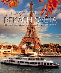 Plavby po velkých řekách světa - 50 malebných výprav po úchvatných vodních cestách