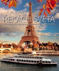 Plavby po velkých řekách světa - 50 malebných výprav po úchvatných vodních cestách Plavby po velkých řekách světa - 50 malebných výprav po úchvatných vodních cestách