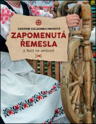 Zapomenutá řemesla a život na venkově - Gudrun Sulzenbacher - Literatura faktu Zapomenutá řemesla a život na venkově