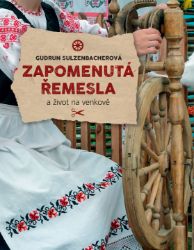 Zapomenutá řemesla a život na venkově - Gudrun Sulzenbacher - Literatura faktu Zapomenutá řemesla a život na venkově