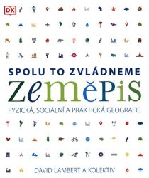 Zeměpis: Spolu to zvládneme - Fyzická, sociální a praktická geografie Zeměpis: Spolu to zvládneme - Fyzická, sociální a praktická geografie