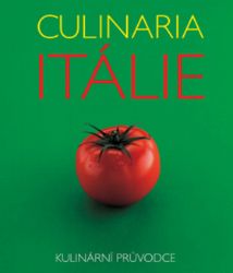 Culinaria Itálie - Kulinární průvodce