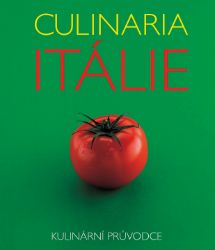Culinaria Itálie - Kulinární průvodce - Claudia Piras - Kuchařky a nápoje Culinaria Itálie - Kulinární průvodce