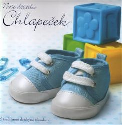 Naše děťátko Chlapeček - Péče o dítě Naše děťátko: Chlapeček