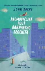 Kromobyčejná pouť Barnabyho Brocketa - John Boyne - Romány pro dívky Kromobyčejná pouť Barnabyho Brocketa