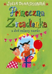 Princezna Zrcadlenka a dvě oslavy naráz - Julia Donaldson - Romány pro dívky Princezna Zrcadlenka a dvě oslavy naráz