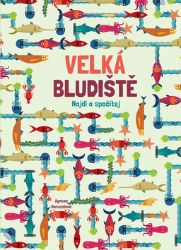 Velká bludiště - Najdi a spočítej - Agnese Baruzzi - Hádanky, hlavolamy a kvízy pro děti Velká bludiště - Najdi a spočítej