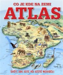Atlas - Co je kde na Zemi Atlas - Co je kde na Zemi