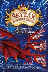 Jak zradit dračího hrdinu (Škyťák Šelmovská Štika III.) 11 - Cressida Cowell - Dobrodružné knihy pro děti Jak zradit dračího hrdinu (Škyťák Šelmovská Štika III.) 11
