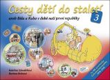 Cesty dětí do staletí 3 aneb Běla a Kuba v době naší první republiky - Kateřina Schwabiková - Pohádky pro děti Cesty dětí do staletí 3 aneb Běla a Kuba v době naší první republiky