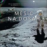 Měsíc na dosah - 50 let vesmírných letů NASA a výzkumu Měsíce na snímcích z fotoaparátů Ha - Piers Bizony - Vesmír a astronomie Měsíc na dosah - 50 let vesmírných letů NASA a výzkumu Měsíce na snímcích z fotoaparátů Hasselblad