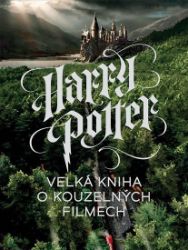 Harry Potter - Velká kniha o kouzelných filmech Harry Potter - Velká kniha o kouzelných filmech