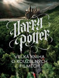 Harry Potter - Velká kniha o kouzelných filmech - Marc Sumerak - Dobrodružné knihy pro děti Harry Potter - Velká kniha o kouzelných filmech