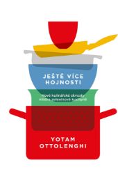 Ještě více hojnosti - Nové kulinářské skvosty mistra zeleninové kuchyně - Emanuele Ottolenghi,Yotam Ottolenghi - Zdravá výživa Ještě více hojnosti - Nové kulinářské skvosty mistra zeleninové kuchyně
