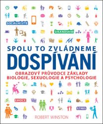 Dospívání - Spolu to zvládneme - Robert Winston - Knihy o dospívání a sexu Dospívání