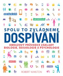 Dospívání - Spolu to zvládneme - Robert Winston - Knihy o dospívání a sexu Dospívání