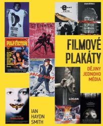 Filmové plakáty - Dějiny jednoho média - Ian Haydn Smith - Divadlo a film Filmové plakáty - Dějiny jednoho média