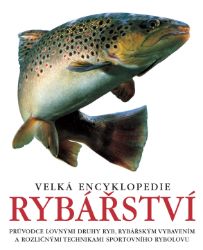 Velká encyklopedie rybářství - kolektiv autorů - Encyklopedie Velká encyklopedie rybářství