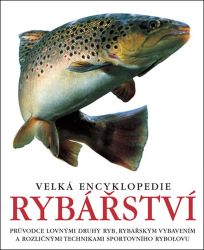 Velká encyklopedie rybářství - kolektiv autorů - Encyklopedie Velká encyklopedie rybářství