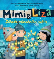 Mimi a Líza 3 - Záhada vánočního světla - Katarína Kerekesová,Katarína Moláková,Alexandra Salmela - Vánoční pohádky pro děti Mimi a Líza 3 - Záhada vánočního světla