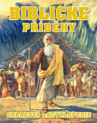 Biblické příběhy - Obrazová encyklopedie - Encyklopedie pro děti Biblické příběhy - Obrazová encyklopedie
