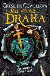 Jak uloupit dračí meč (Škyťák Šelmovská Štika III.) 9 - Cressida Cowell - Dobrodružné knihy pro děti Jak uloupit dračí meč (Škyťák Šelmovská Štika III.) 9