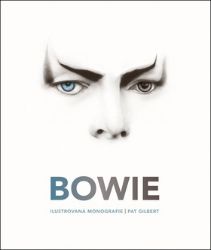 Bowie - Ilustrovaná monografie Bowie - Ilustrovaná monografie