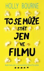 To se může stát jen ve filmu - Holly Bourne - Young Adult To se může stát jen ve filmu