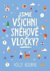 Jsme všichni sněhové vločky? - Holly Bourne - Knihy pro dívky Jsme všichni sněhové vločky?