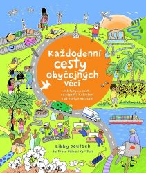 Každodenní cesty obyčejných věcí - Jak funguje svět od odpadků k oblečení a od nafty k nat