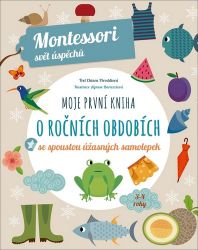 Moje první kniha o ročních obdobích (Montessori: Svět úspěchů) - Chiara Piroddi - Montessori knihy pro děti Moje první kniha o ročních obdobích se spoustou úžasných samolepek - Montessori svět úspěchů