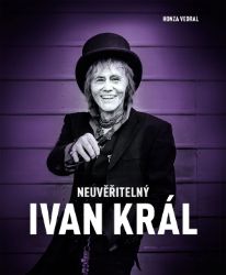 Neuvěřitelný Ivan Král - Honza Vedral - Biografie a autobiografie Neuvěřitelný Ivan Král