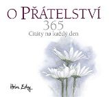 O přátelství 365 - Citát na každý den - Helen Exley - Rčení a přísloví O přátelství 365 - Citát na každý den