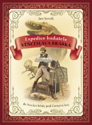 Expedice badatele Věnceslava Brábka 1 do Svrchní Křídy pod Černými lesy - Jan Sovák - Dobrodružné knihy pro děti Expedice badatele Věnceslava Brábka do Svrchní Křídy pod Černými lesy