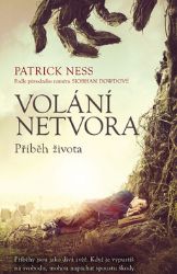 Volání netvora - Příběh života - Patrick Ness - Young Adult Volání netvora - Příběh života