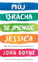 Můj brácha se jmenuje Jessica - John Boyne - Young Adult Můj brácha se jmenuje Jessica