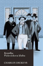 Kronika Pickwickova klubu - Charles Dickens - Světový humor a satira Kronika Pickwickova klubu
