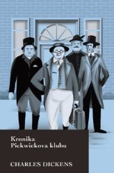 Kronika Pickwickova klubu - Charles Dickens - Světový humor a satira Kronika Pickwickova klubu