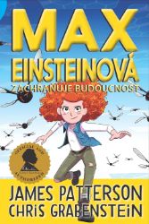 Max Einsteinová 3 - Zachraňuje budoucnost - Chris Grabenstein,James Patterson - Beletrie pro děti a mládež Max Einsteinová 3 - Zachraňuje budoucnost