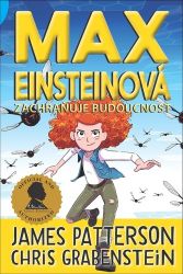 Max Einsteinová 3 - Zachraňuje budoucnost - Chris Grabenstein,James Patterson - Beletrie pro děti a mládež Max Einsteinová 3 - Zachraňuje budoucnost