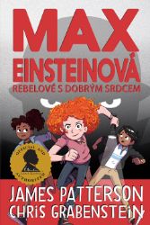 Max Einsteinová 2 - Rebelové s dobrým srdcem - James Patterson,Chris Grabenstein - Beletrie pro děti a mládež Max Einsteinová 2 - Rebelové s dobrým srdcem