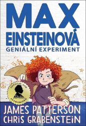 Max Einsteinová 1 - Geniální experiment - James Patterson,Chris Grabenstein - Detektivky pro děti Max Einsteinová 1 - Geniální experiment